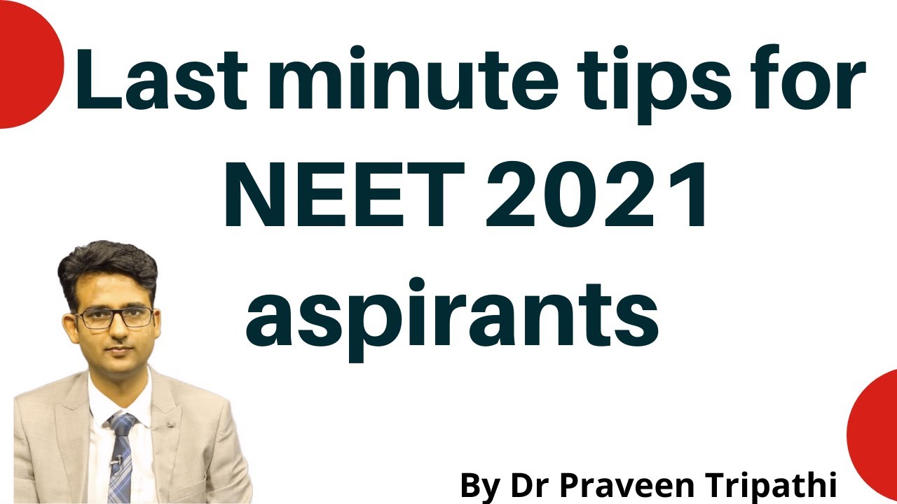 NEET 2021 is here - Few very important last moment tips