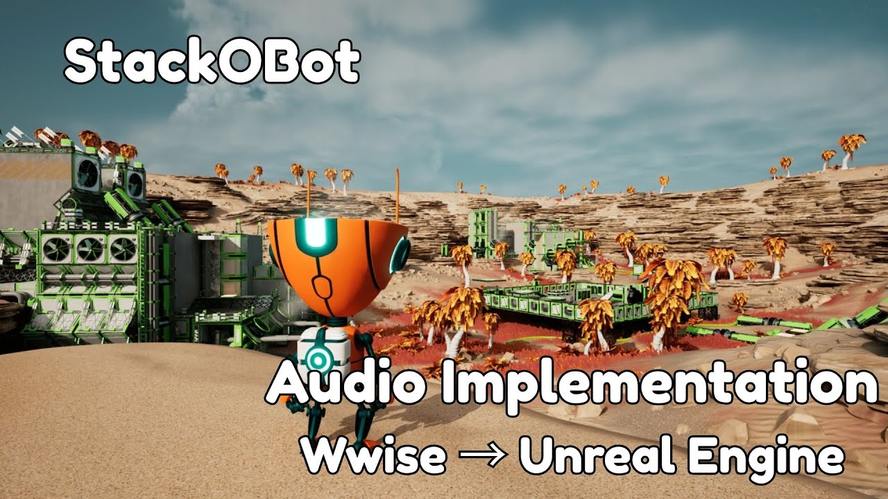 Stack-O-Bot Sound Design Using Wwise and Unreal Engine 5 | Audio Implementation
