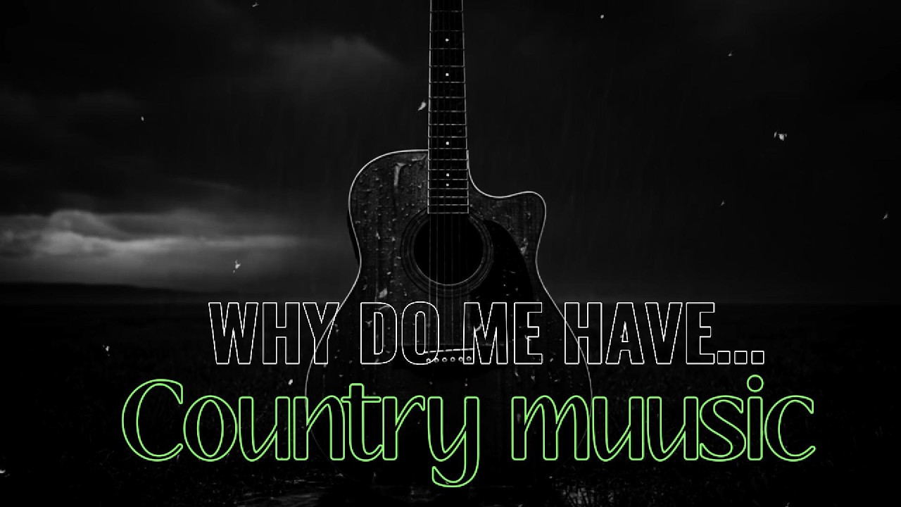 COUNTRY -  Why do me have...