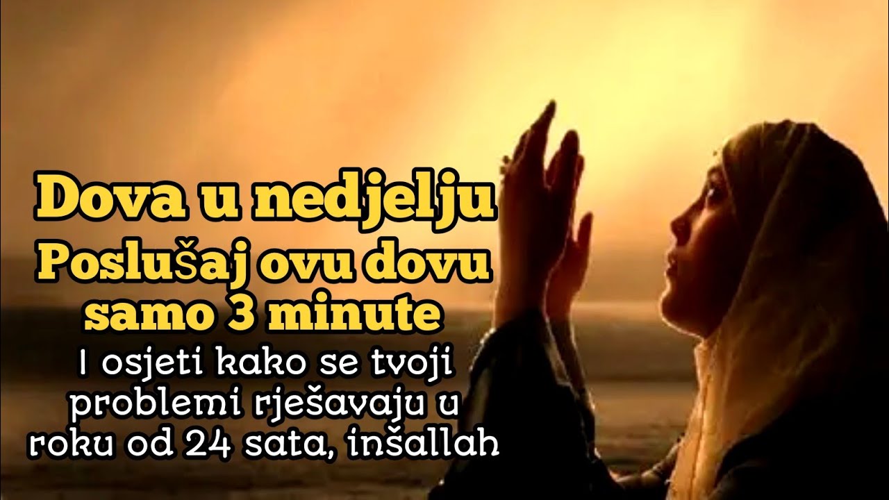 Dova u nedjelju | poslušaj 3 minute i osjeti olakšanje problema u 24 sata, inšallah