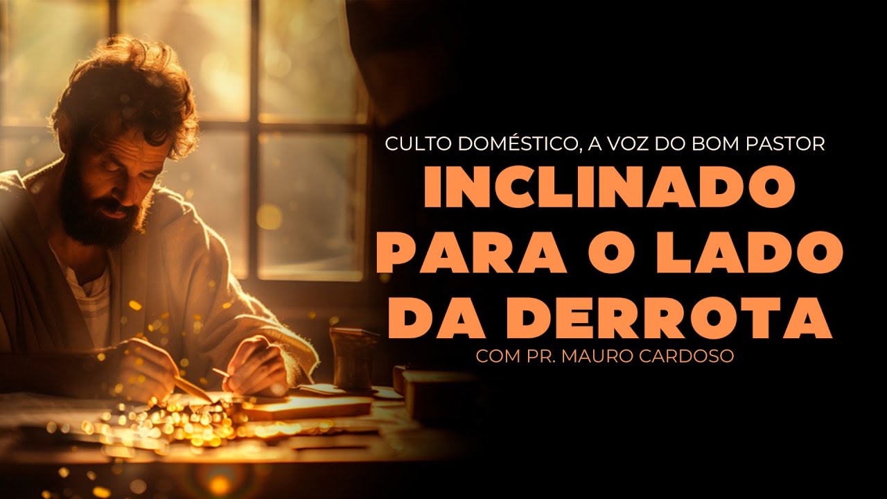 Culto Doméstico: Inclinado Para o Lado da Derrota (04.02.26)  Pr. Mauro Cardoso - Anápolis - GO
