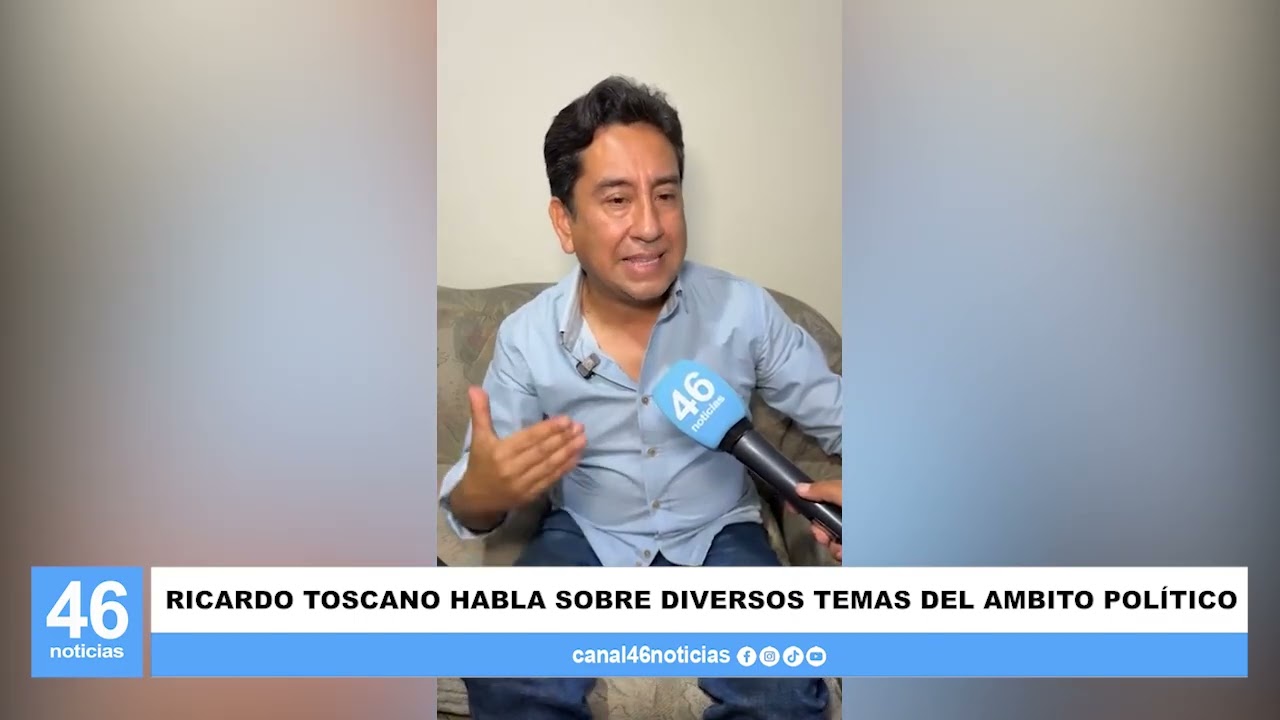RICARDO TOSCANO HABLA SOBRE DIVERSOS TEMAS DEL AMBITO POLÍTICO