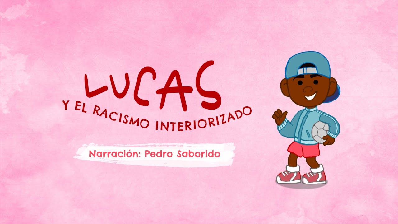 Antirracistas - Lucas y el racismo interiorizado