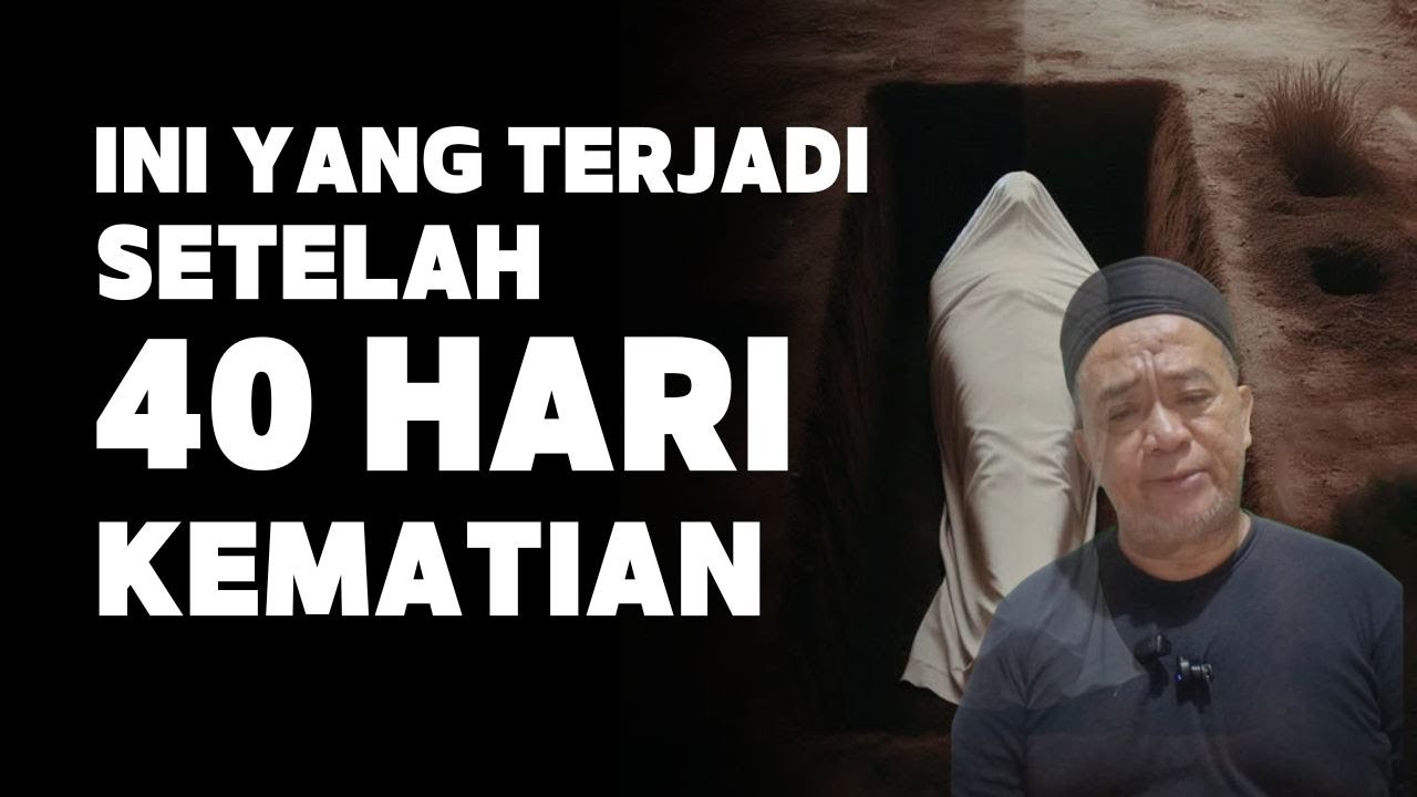 Ini Yang Terjadi Setelah 40 Hari Kematian | Abah Setu MDNH