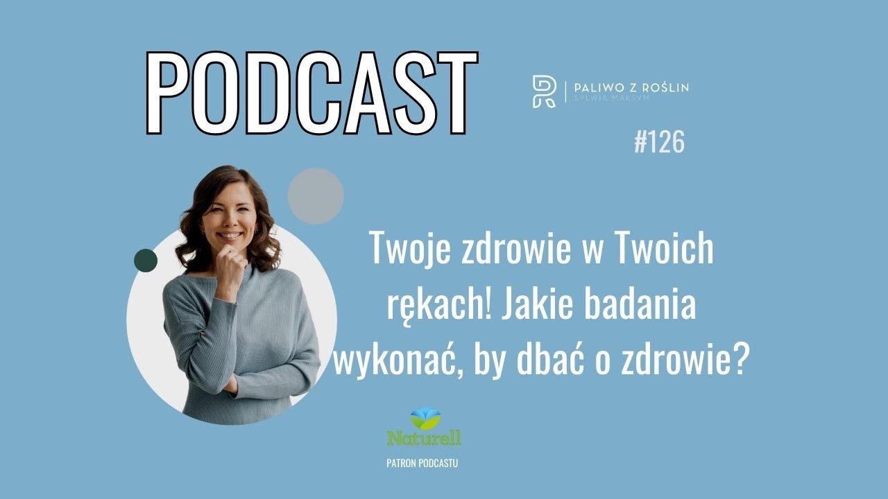 Paliwo z Roślin #126 Twoje zdrowie w Twoich rękach! Jakie badania wykonać, by dbać o zdrowie?