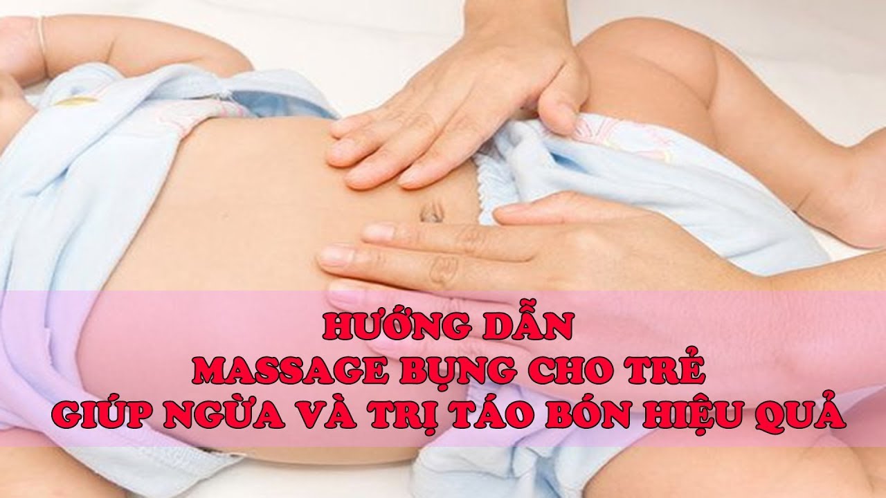 Kinh nghiệm hay cho mẹ | Hướng dẫn Massage bụng cho trẻ ngừa và trị táo bón hiệu quả