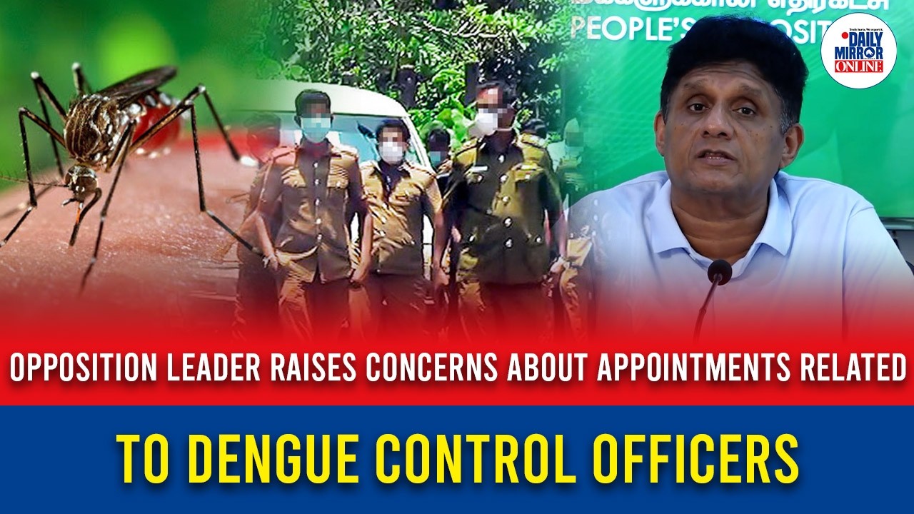 Opposition Leader raises concerns about appointments related to dengue control officers