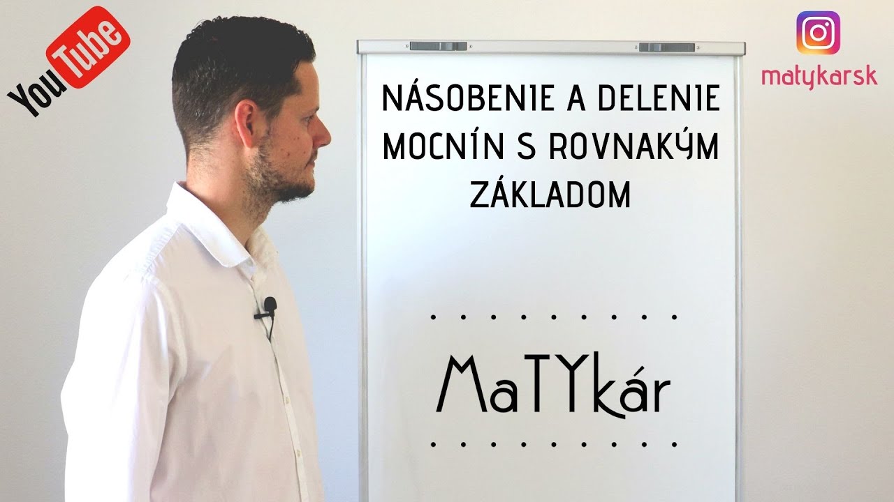NÁSOBENIE A DELENIE MOCNÍN S ROVNAKÝM ZÁKLADOM - vysvetlenie, príklady