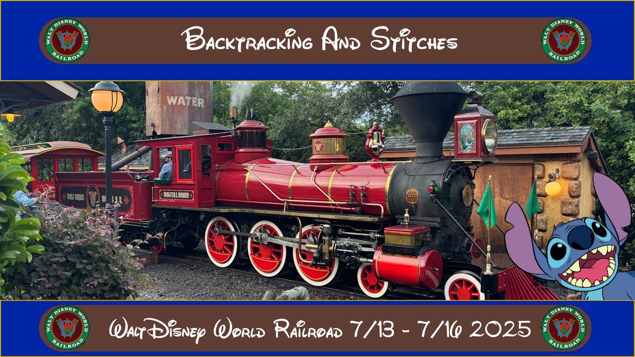Backtracking & Stitches: Walt Disney World Railroad 7/13-7/16/2025