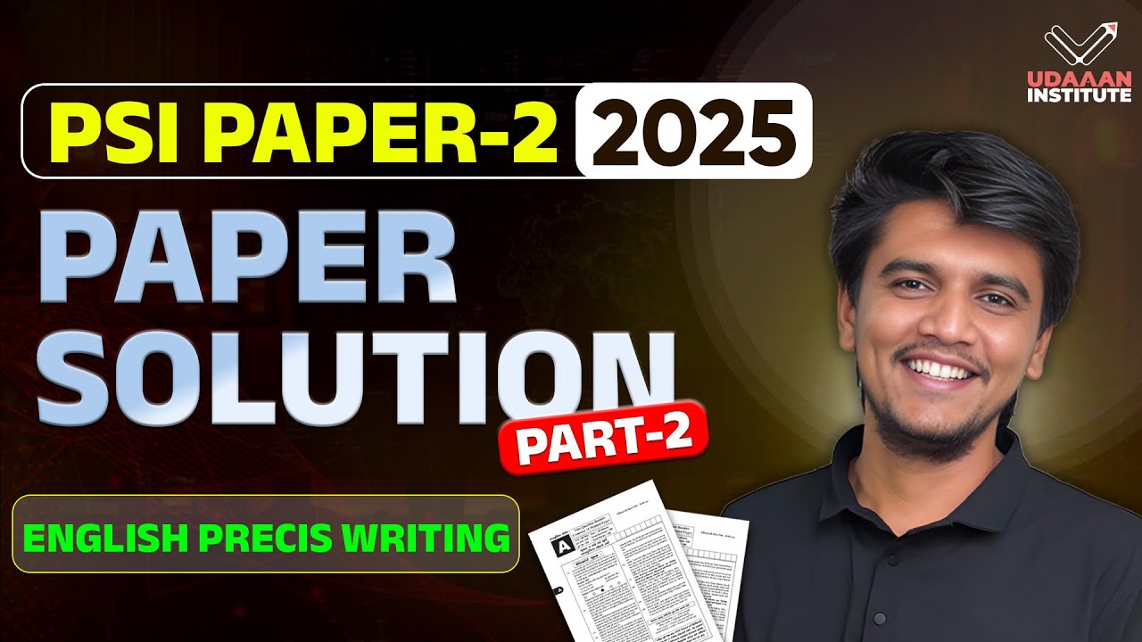 PSI P-2 Solution | English Precis Explanation | Paper-2 Part 2 | UDAAAN | Must Watch | PSI Mains