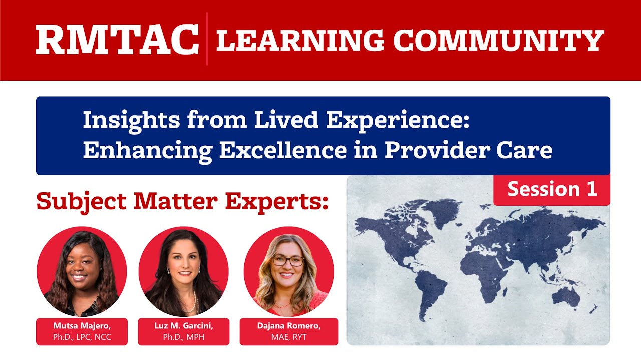 Insights from Lived Experience: Enhancing Excellence in Provider Care   [Session 1/2] | RMTAC