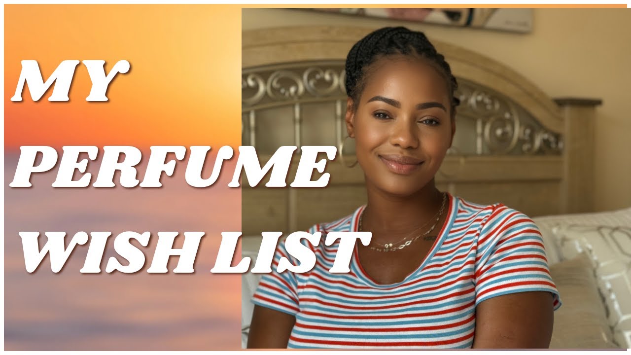 My Perfume wishlist | Fragrances I want to add to my collection..