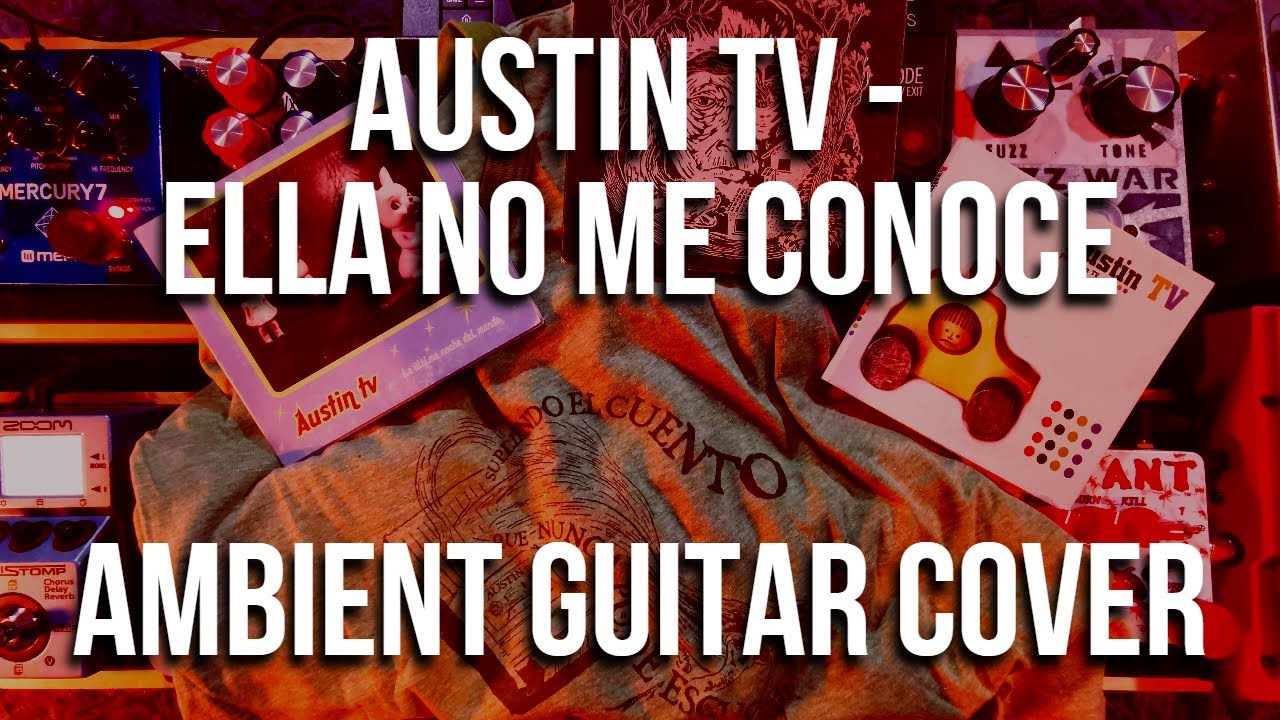 Austin TV - Ella no me conoce (🎸 Ambient Guitar Cover)