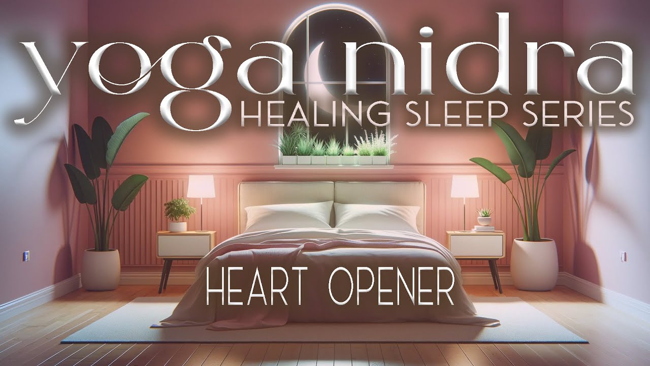 Heal Your Body and Mind with Self-Love through Yoga Nidra | Healing Sleep Series