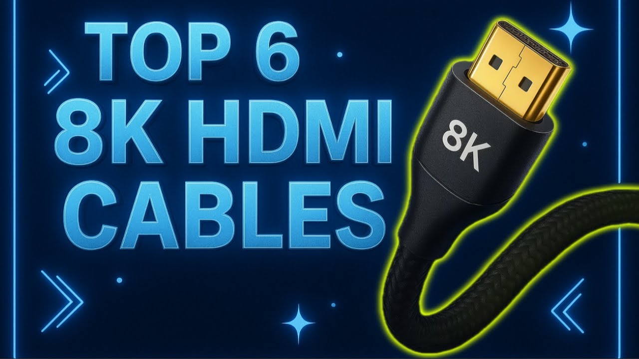 Top 6 Best 8K HDMI Cables for TV in 2025 | HDMI 2.1 Review