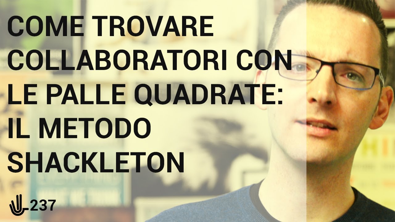 Come trovare collaboratori CON LE PALLE QUADRATE: il metodo Shackleton 🖖 237