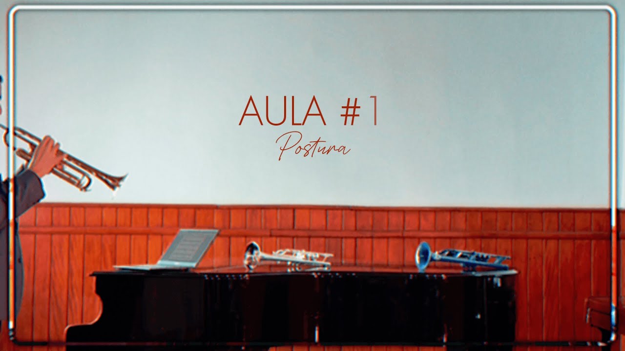 Trompete com Rogério Rosembergue - AULA  1 - Postura