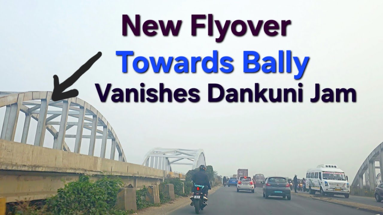 New Flyover at Dankuni towards Bally ends Dankuni Congestion 