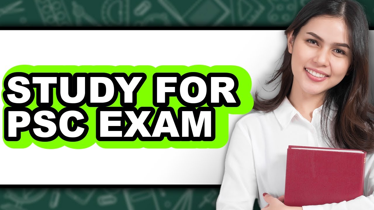 How To Study For PSC Exam (Updated)