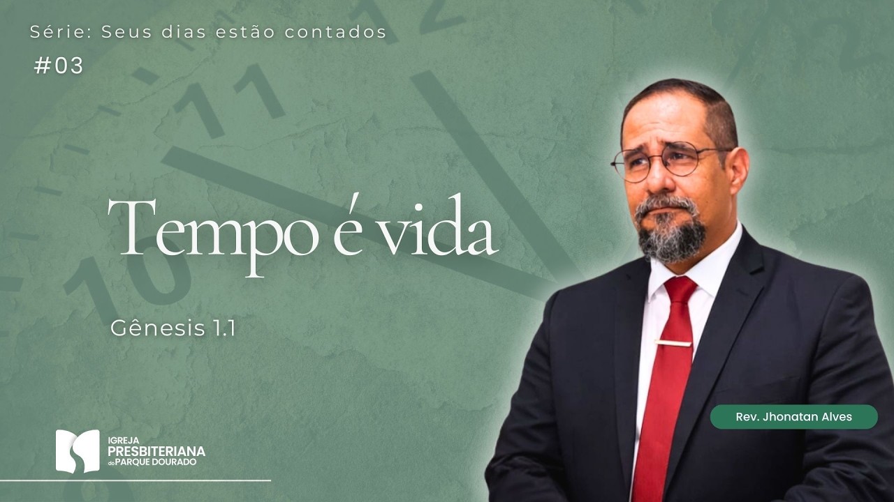 03.Gênesis 1.1 I Tempo é Vida I Rev. Jhonatan Alves