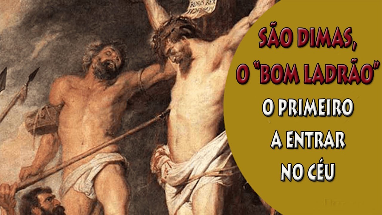 S&Atilde;O DIMAS, O BOM LADR&Atilde;O, O PRIMEIRO A ENTRAR NO C&Eacute;U