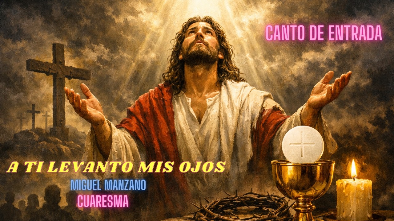 A TI LEVANTO MIS OJOS | CANTO DE ENTRADA PARA CUARESMA