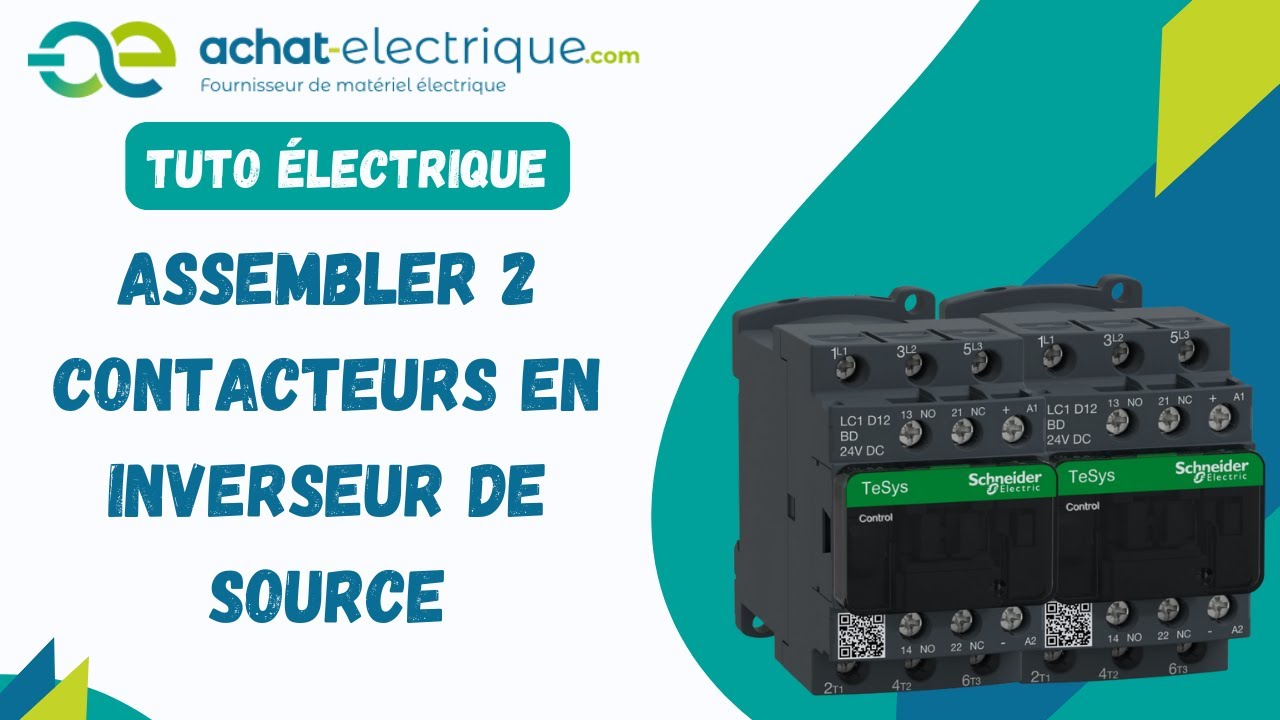 Assembler 2 contacteurs Schneider en inverseur de source &ndash; Tuto &eacute;lectrique
