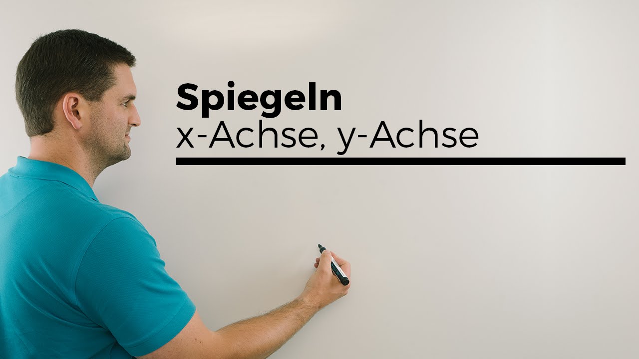 Spiegeln, x-Achse, y-Achse, Ursprung, Transformation von Graphen, Funktionen | Mathe by Daniel Jung