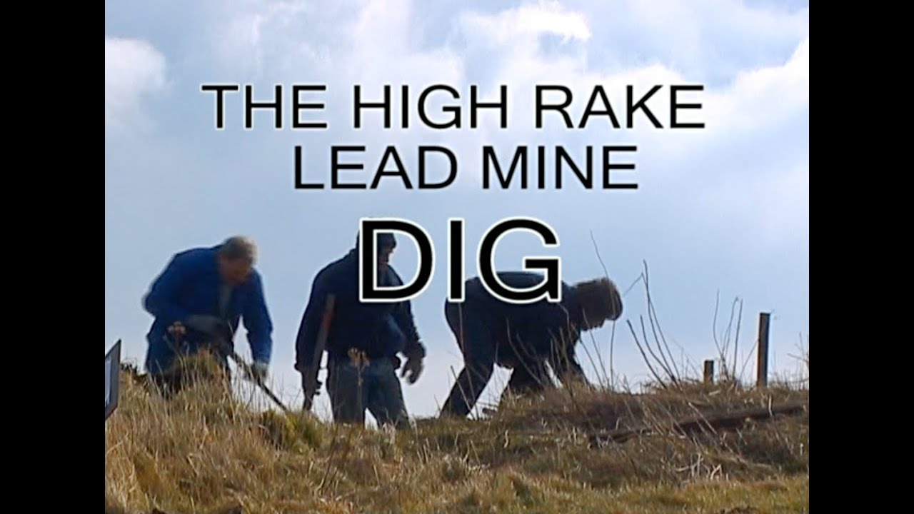 The High Rake Lead Mine Dig: Reclaiming A Legacy