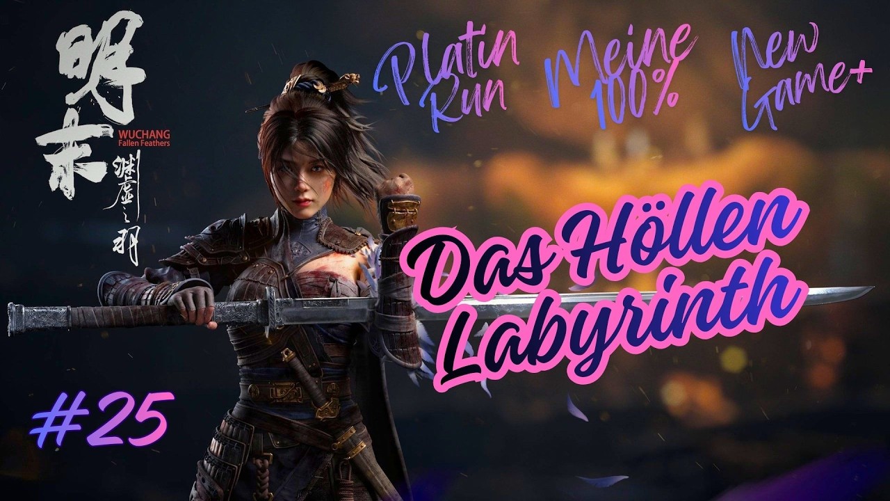 Wuchang Fallen Feathers [100%PLATIN RUN][NG+1]#25 Das Höllenlabyrinth