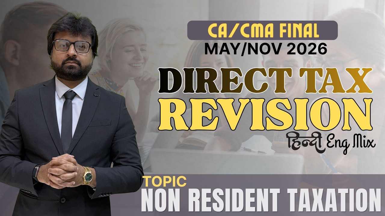 CA Final Direct Tax | Non Resident Taxation Revision🔥 | May/Sep 26 & Jan 27 | CA Aarish Khan