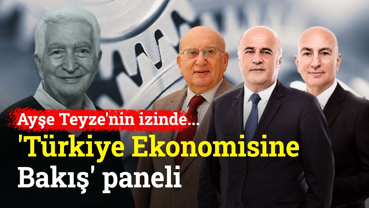 Ayşe Teyze'nin İzinde 'Türkiye Ekonomisine Bakış' Paneli |Mahfi Eğilmez, Ege Cansen, Servet Yıldırım