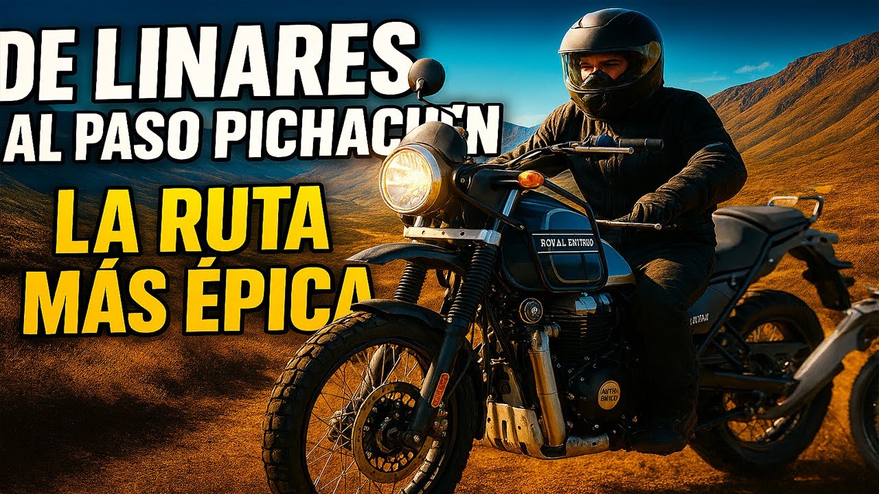DE LINARES AL PASO PICHACHEN: ¡La Ruta MÁS ÉPICA de la Precordillera! 🌄🔥
