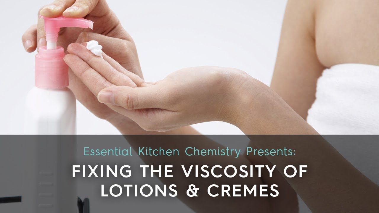 Fixing the Viscosity of Lotions and Cremes