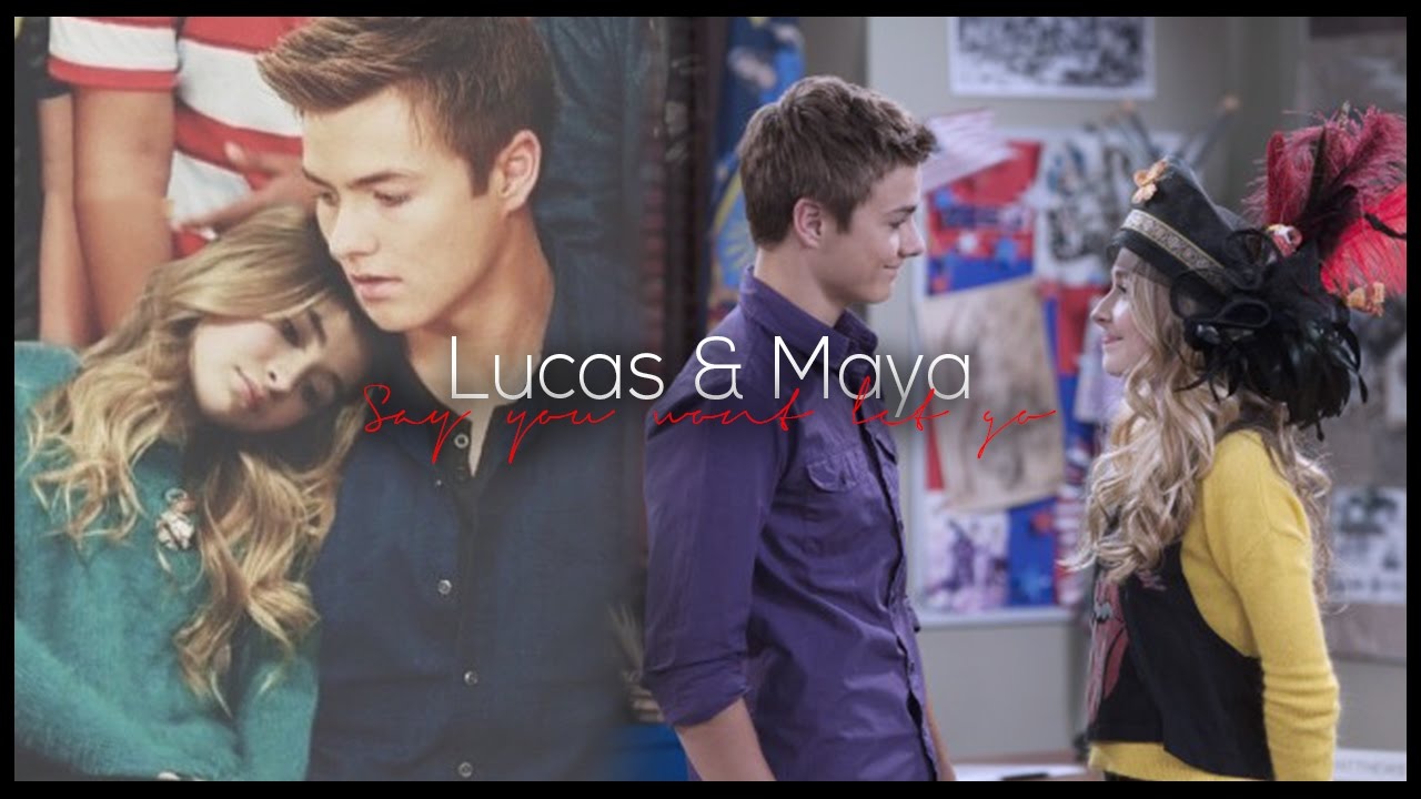 Lucas & Maya ~ Say You Won't Let Go