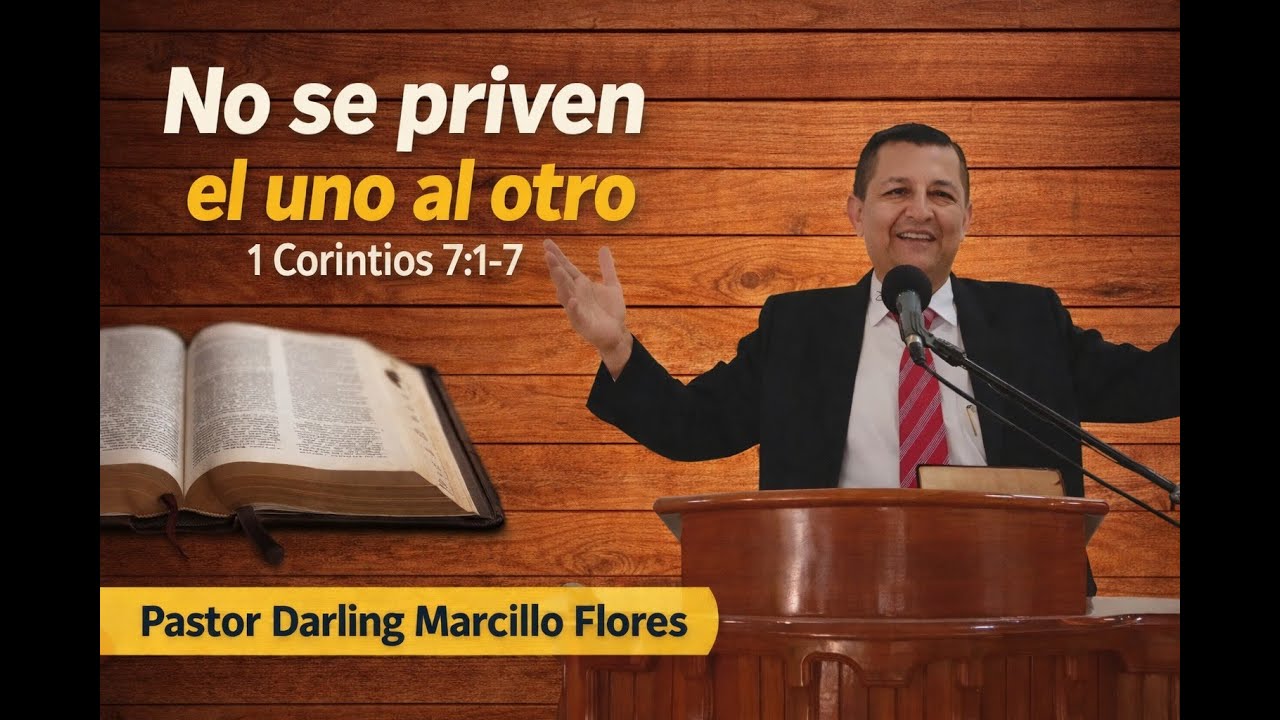 No se priven el uno al otro | 1 Corintios 7:1–7 | Pastor Darling Marcillo Flores