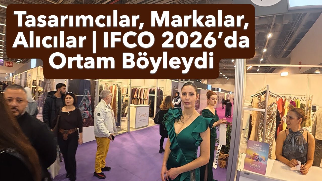 Tasarımcılar, Markalar, Alıcılar | IFCO 2026’da Ortam Böyleydi