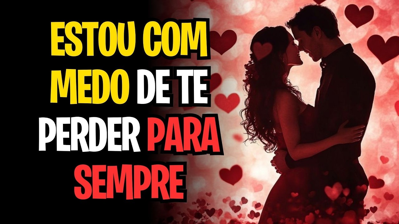 ESTOU COM MEDO DE TE PERDER PARA SEMPRE