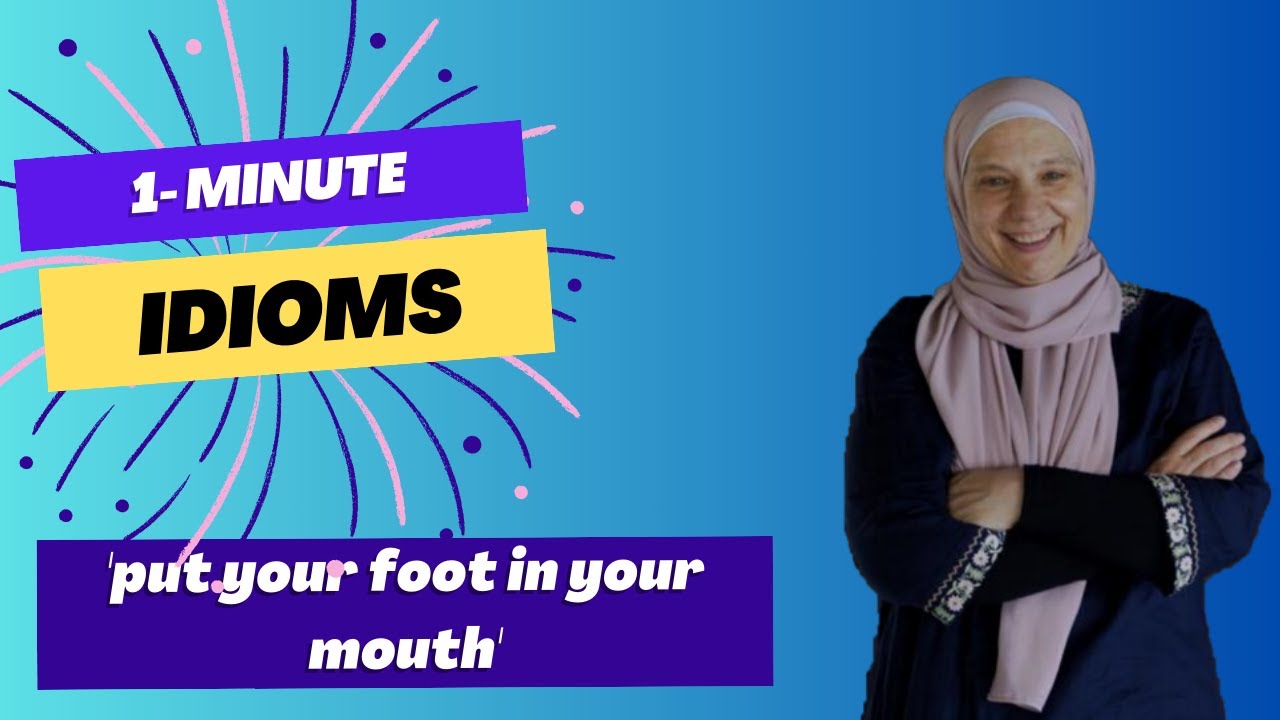 Speak English Naturally: 1 Minute Idioms: Put your foot in your mouth