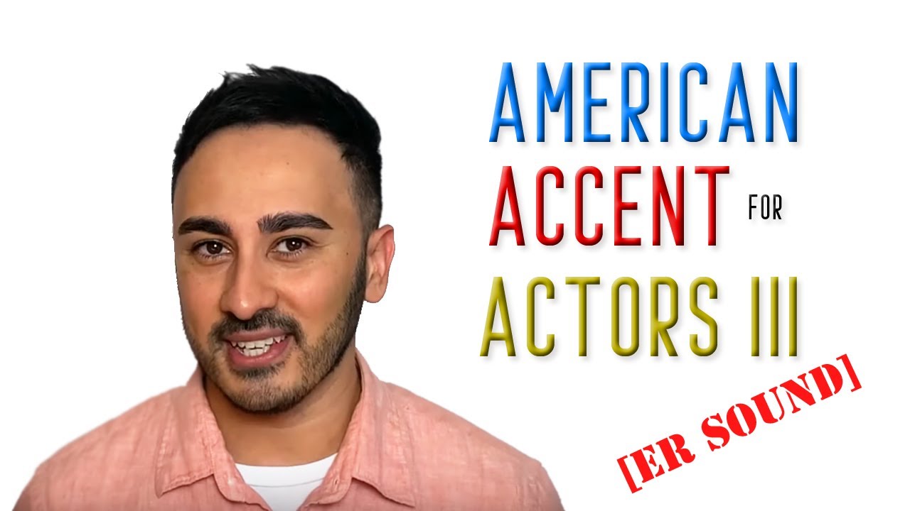 How to do an American Accent for Actors III: The ER Sound