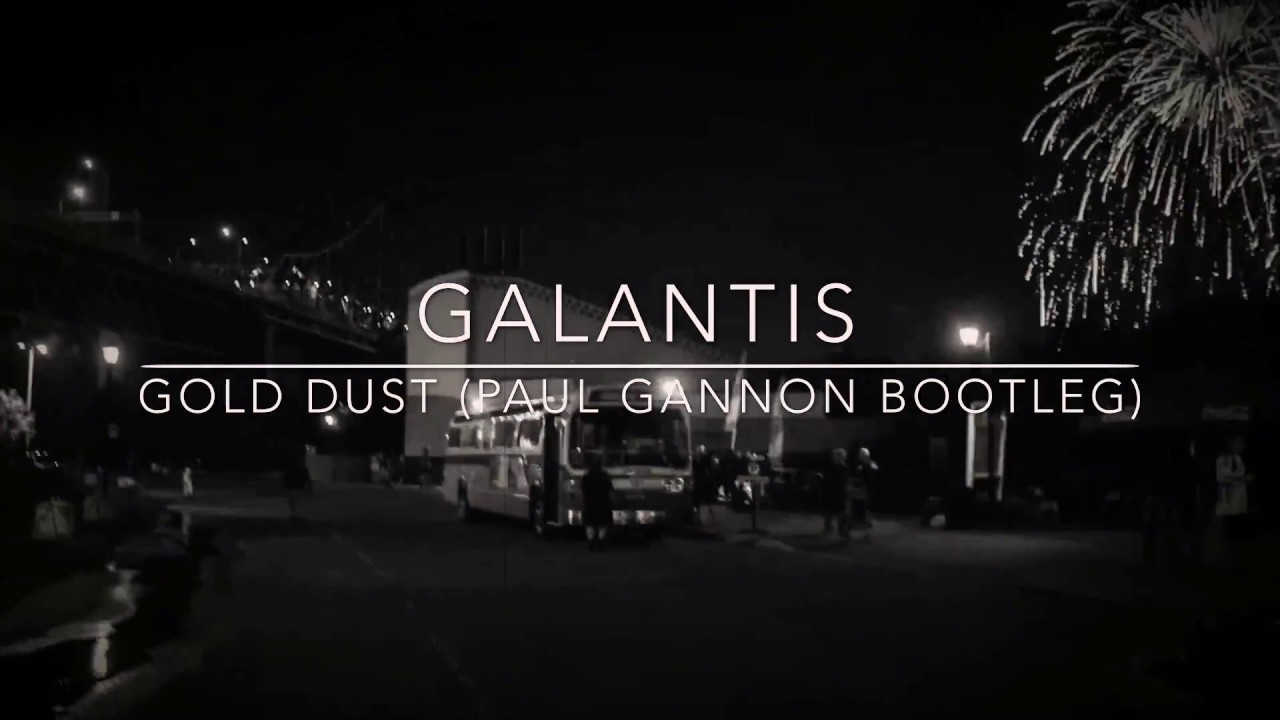 Galantis - Gold Dust (Paul Gannon Bootleg)