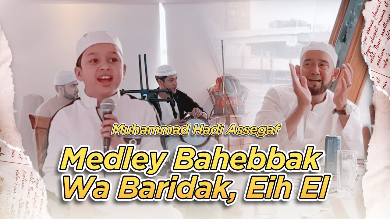Muhammad Hadi Assegaf - Medley Bahebbak Wa Baridak, Eih El Amal di Mesir