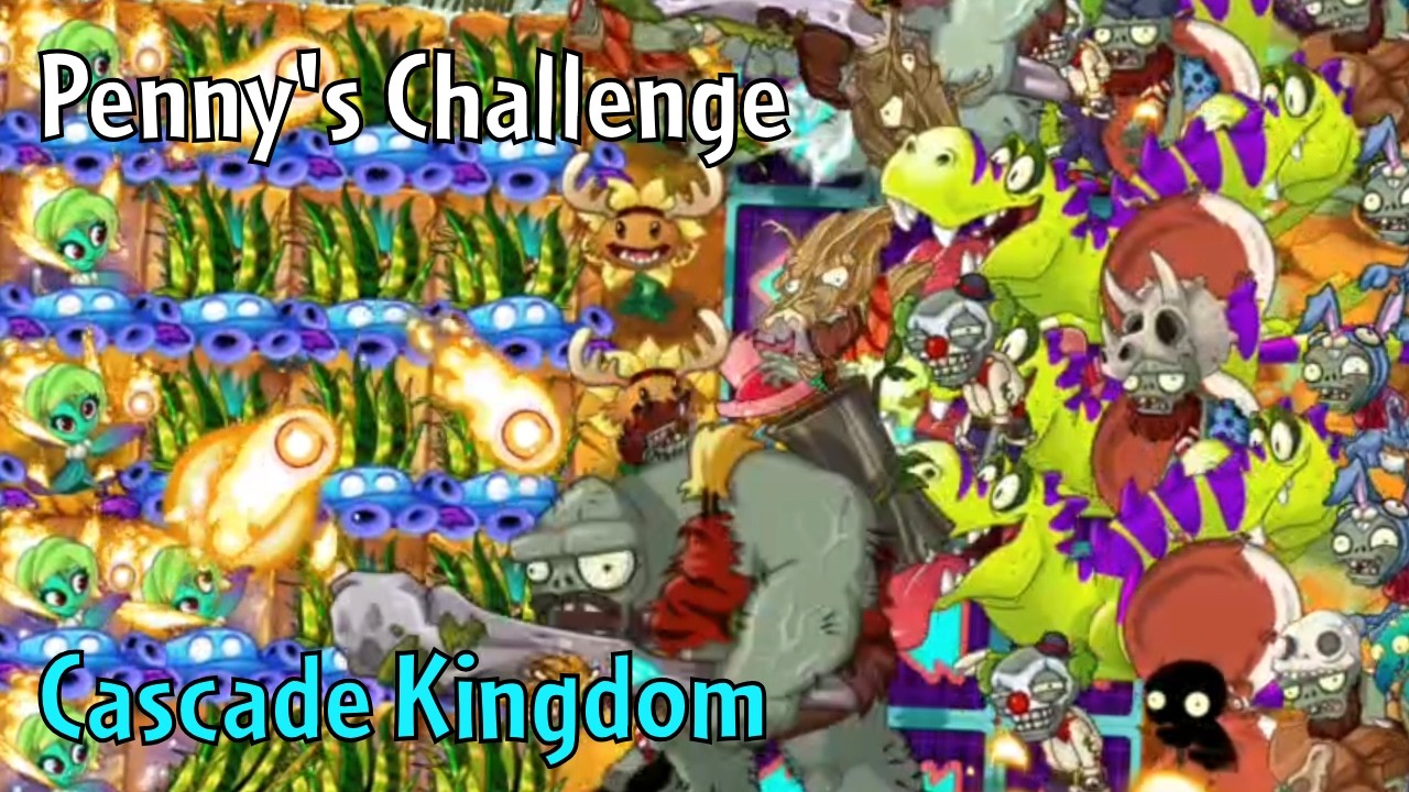 PvZ2: Reflourished | Cascade Kingdom | Penny's Challenge