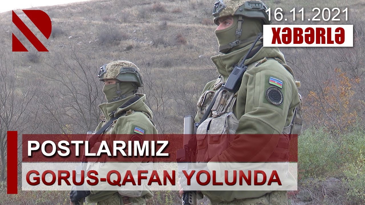 Postlarımız Gorus-Qafan yolunda - Yolda Azərbaycanın nəzarət-buraxılış məntəqələri yaradılıb