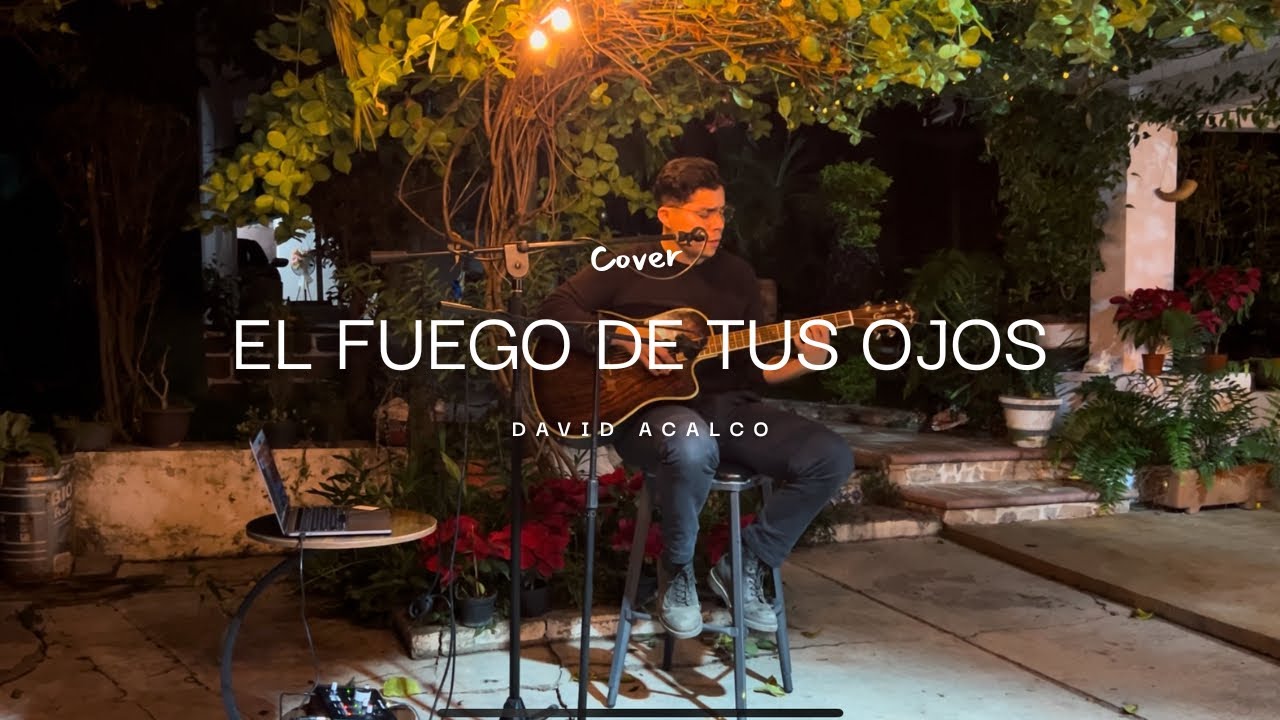 El fuego de tus ojos | David Acalco 