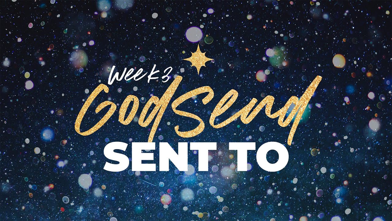 Godsend // Week 3 | Sent to
