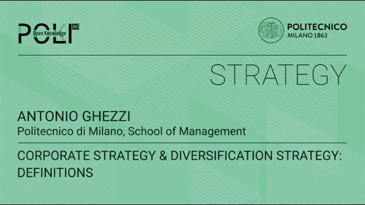 Corporate Strategy & Diversification Strategy: definitions (Antonio Ghezzi)