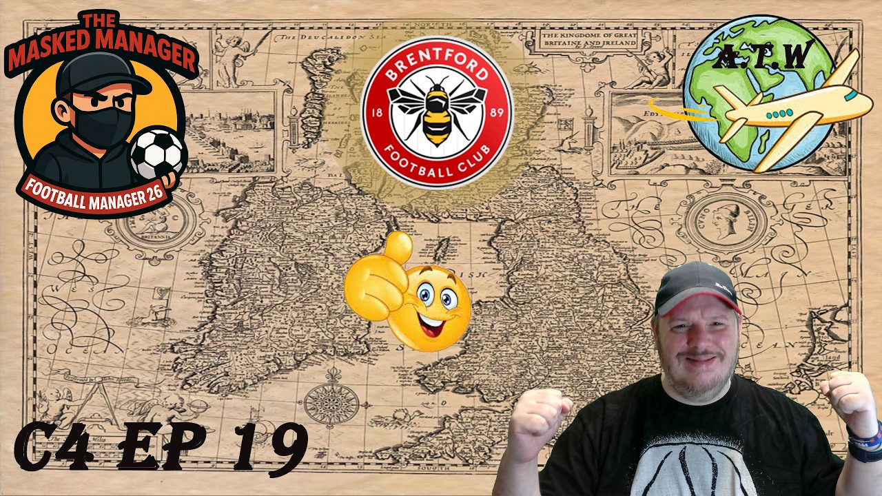 Around The World In FM26, Can We Keep This Form Up, Brentford C4Ep19