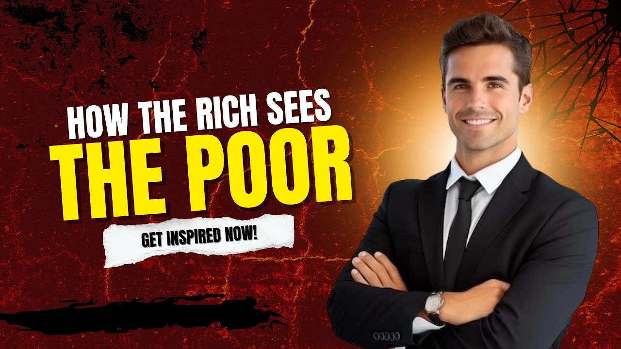 How the Rich Really See the Poor (Shocking Truths)