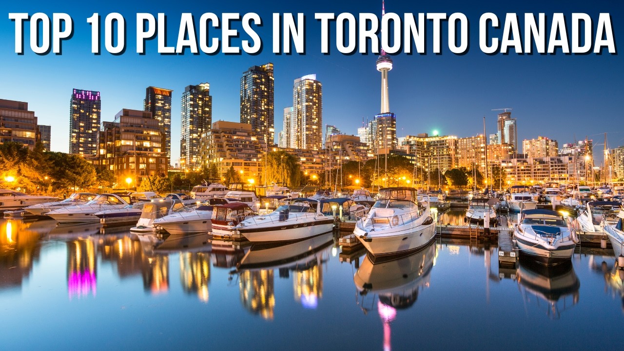 First Time in Toronto? Don’t Miss These 10 Spots